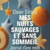 Mes nuits sauvages et sans sommeil. Journal d'une mère, Clover Stroud
