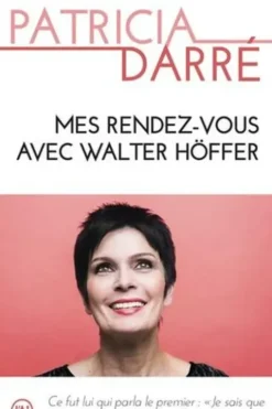 Mes rendez-vous avec Walter Höffer, Patricia Darré
