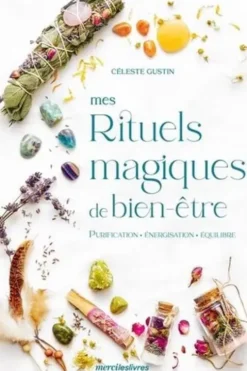 Mes rituels magiques de bien-être, Céleste Gustin