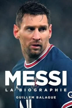Messi. La biographie, Edition actualisée, Guillem Balagué
