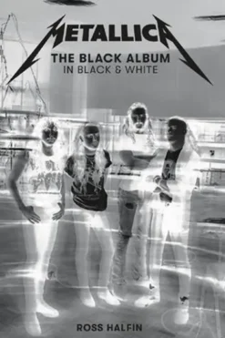 Metallica. The Black Album in Black and White, Edition en anglais, Ross Halfin