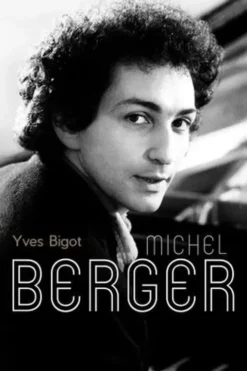 Michel Berger. Edition revue et augmentée, Yves Bigot