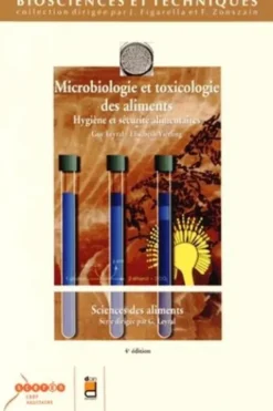 Microbiologie et toxicologie des aliments. Hygiène et sécurité alimentaires, 4e édition, Guy Leyral