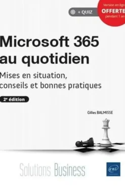 Microsoft 365 au quotidien. Mises en situation, conseils et bonnes pratiques, 2e édition, Gilles Balmisse