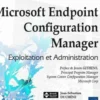 Microsoft Endpoint Configuration Manager. Exploitation et administration, 2e édition, Jean-Sébastien Duchêne