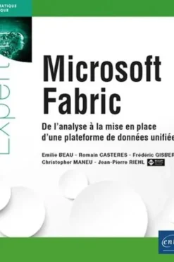 Microsoft Fabric. De l’analyse à la mise en place d’une plateforme de données unifiée, Emilie Beau