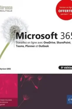 Microsoft 365. Travaillez en ligne avec OneDrive, SharePoint, Teams, Planner et Outlook, 5e édition, Myriam Gris