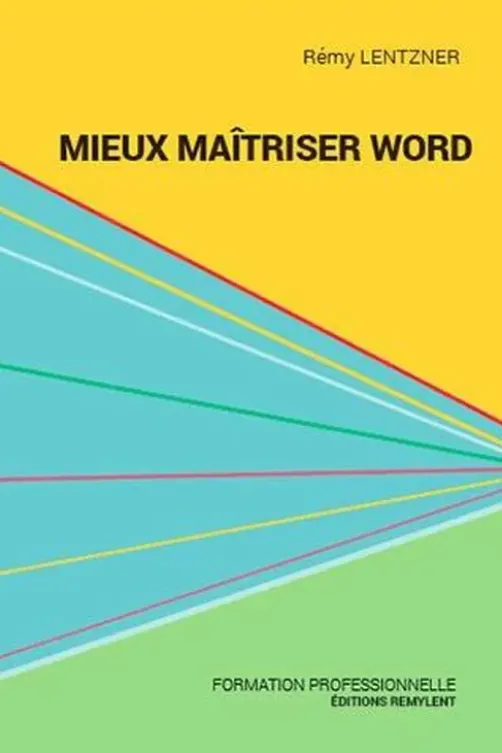Mieux maitriser Word, Rémy Lentzner