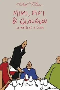 Mimi, Fifi & Glouglou Tome 3 : Se mettent à table, Michel Tolmer