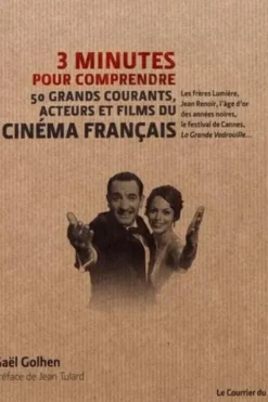 3 minutes pour comprendre 50 grands courants, acteurs et films du cinéma français, Gaël Golhen