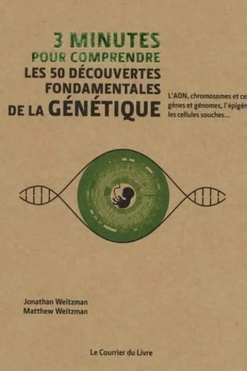 3 minutes pour comprendre les 50 découvertes fondamentales de la génétique, Jonathan Weitzman