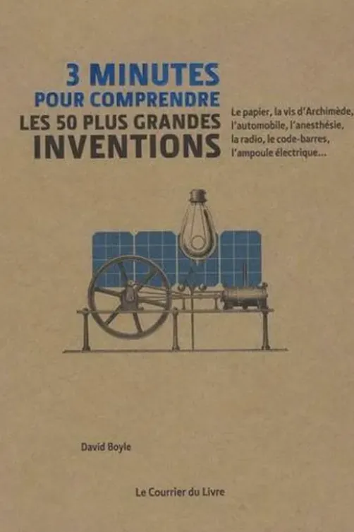 3 minutes pour comprendre les 50 plus grandes inventions, David Boyle