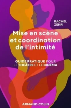 Mise en scène et coordination de l'intimité. Guide pratique pour le théâtre et le cinéma, Rachel Zekri