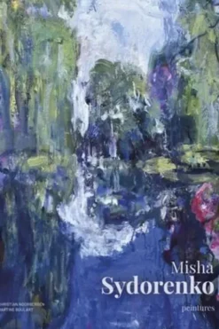 Misha Sydorenko. Peintures, Edition bilingue français-anglais, Christian Noorbergen