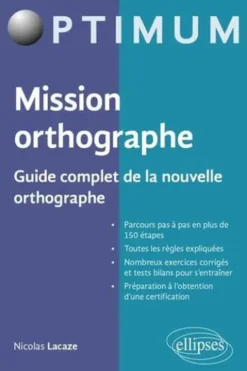 Mission orthographe. Guide complet de la nouvelle orthographe. Préparation au Certificat Voltaire, Nicolas Lacaze