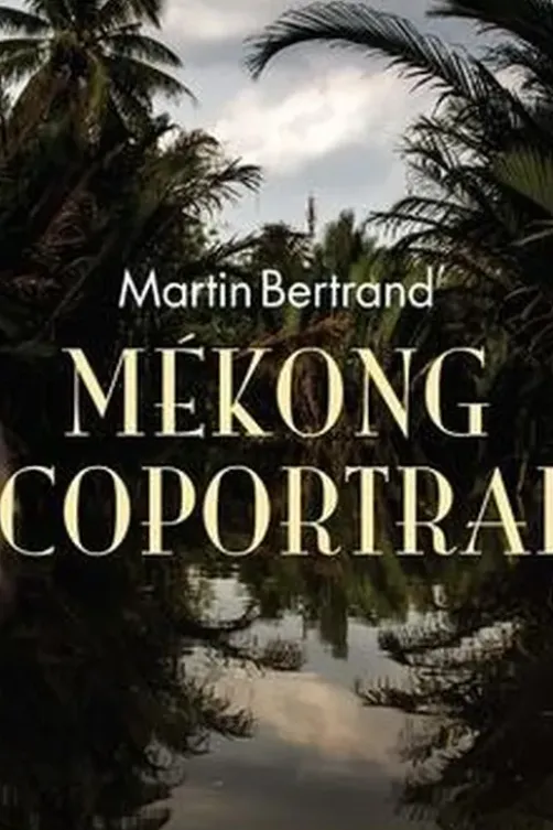 Mékong écoportrait, Martin Bertrand