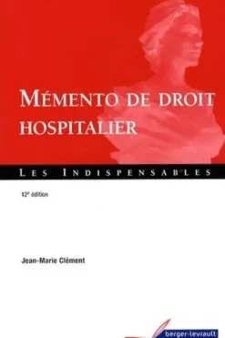 Mémento de droit hospitalier. 12e édition, Jean-Marie Clément