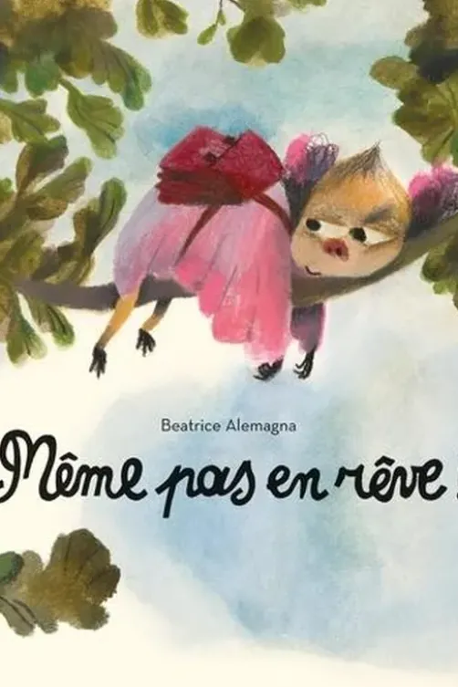 Même pas en rêve !, Beatrice Alemagna
