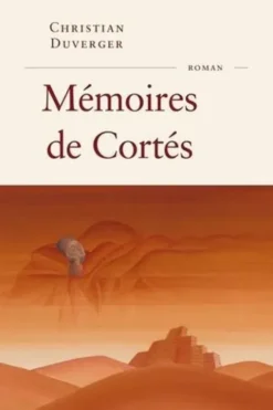 Mémoires de Cortés, Christian Duverger