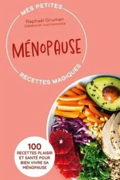Ménopause. 100 recettes plaisir et santé pour bien vivre sa ménopause, Raphaël Gruman