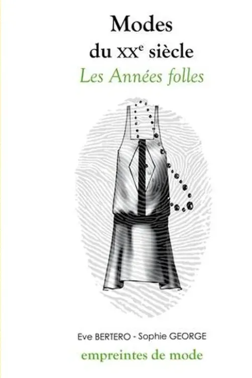 Modes du XXe siècle. Les Années folles, Eve Bertero