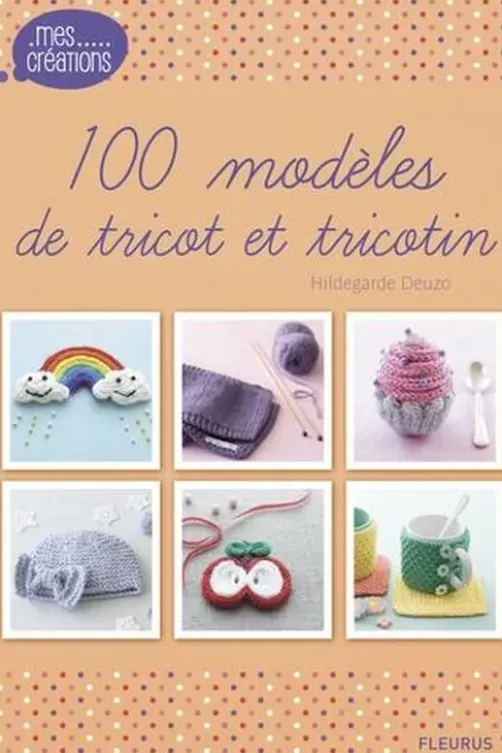 100 modèles de tricot et tricotin, Hildegarde Deuzo
