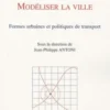 Modéliser la ville. Formes urbaines et politiques de transport, Jean-Philippe Antoni