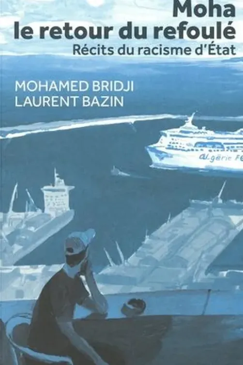 Moha, le retour du refoulé. Récits du racisme d'Etat, Mohamed Bridji