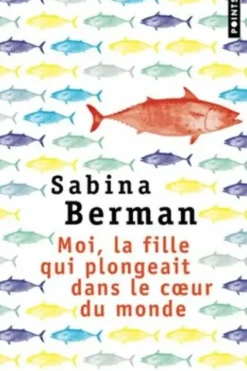 Moi, la fille qui plongeait dans le coeur du monde, Sabina Berman