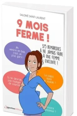 9 mois ferme ! 375 remarques à ne jamais faire à une femme enceinte !, Salomé Saint-Laurent