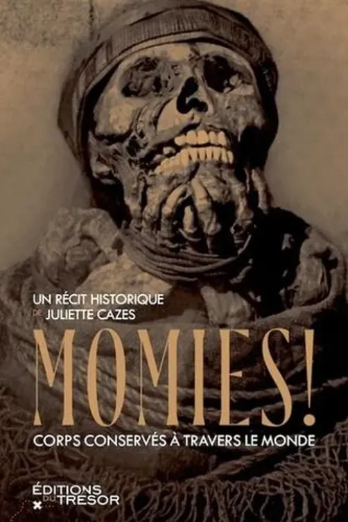 Momies ! Corps conservés à travers le monde, Juliette Cazes