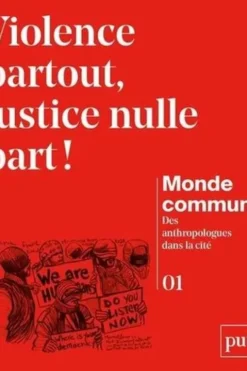 Monde commun : des anthropologues dans la cité N° 1 : Violence partout, justice nulle part !, Michel Naepels