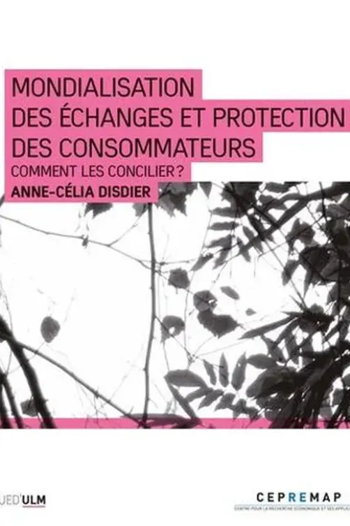 Mondialisation des échanges et protection des consommateurs. Comment les concilier ?, Anne-Célia Disdier