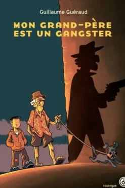 Mon grand-père est un gangster, Guillaume Guéraud