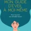 Mon guide d'éveil à moi-même. Pour incarner ma véritable nature, Gaïdic Le Gall