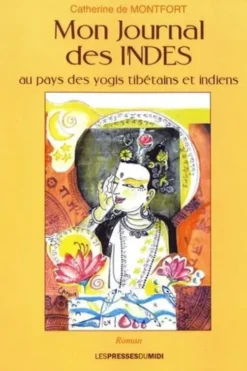 Mon journal des Indes. Au pays des yogis tibétains et indiens, Catherine de Montfort