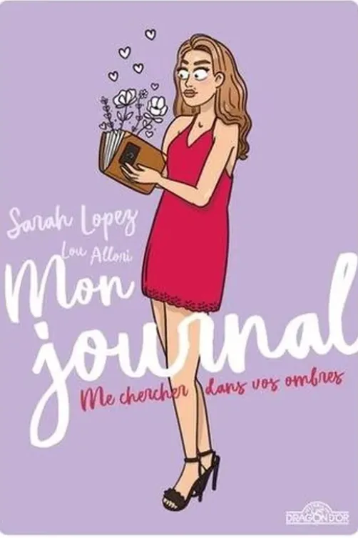 Mon journal. Me chercher dans vos ombres, Sarah Lopez
