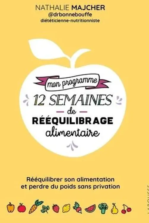 Mon programme 12 semaines de rééquilibrage alimentaire, Nathalie Majcher