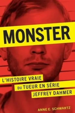 Monster. L'histoire vraie du tueur en série Jeffrey Dahmer, Anne E. Schwartz