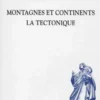 Montagnes et continents : la tectonique, Bernard Balan