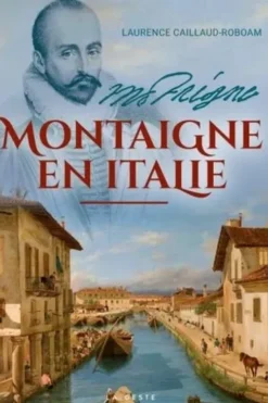 Montaigne en Italie, Laurence Caillaud-Roboam