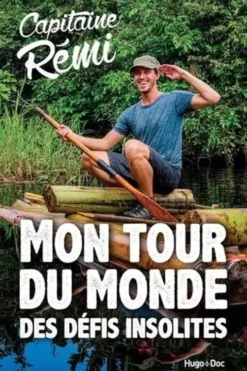 Mon tour du monde des défis insolites, Capitaine Rémi