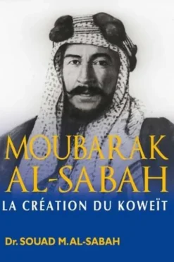 Moubarak Al-Sabah. La création du Koweït