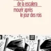 Mourir après le jour des rois, Manuel de la Escalera