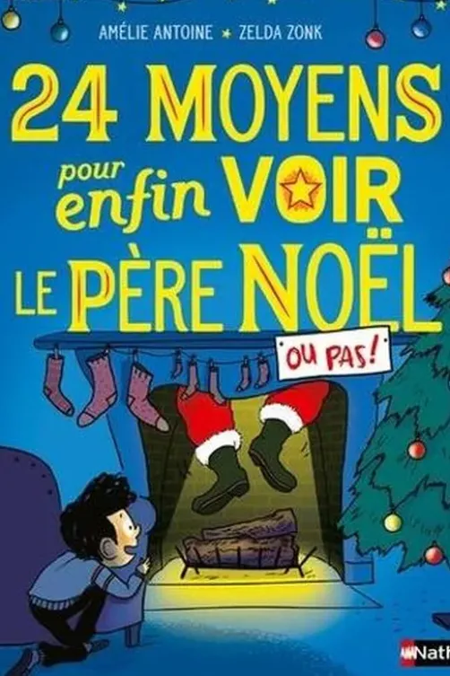 24 moyens pour enfin voir le Père Noël ou pas !, Amélie Antoine