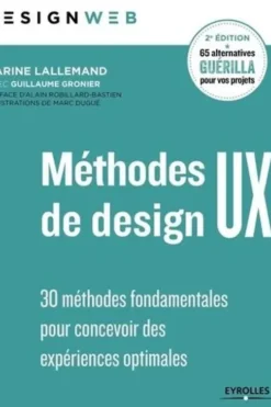 Méthodes de design UX. 30 méthodes fondamentales pour concevoir des expériences optimales, 2e édition, Carine Lallemand