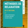 Méthodes de relaxation en 37 notions. Aspects méthodologiques, principales indications, exemples cliniques, Nathalie Baste
