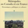 Métropoles au Canada et en France. Dynamiques, politiques et cultures, Daniel Pinson