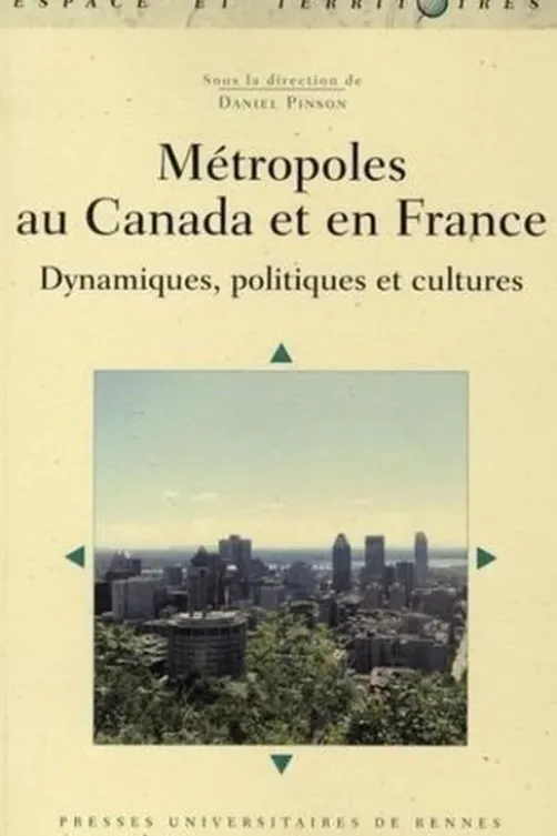 Métropoles au Canada et en France. Dynamiques, politiques et cultures, Daniel Pinson