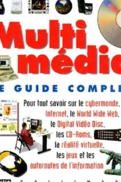 MULTIMEDIA . LE GUIDE COMPLET, Collectif